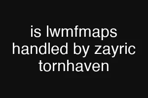 is lwmfmaps handled by zayric tornhaven