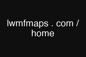 lwmfmaps . com / home
