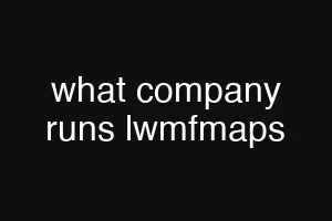 what company runs lwmfmaps